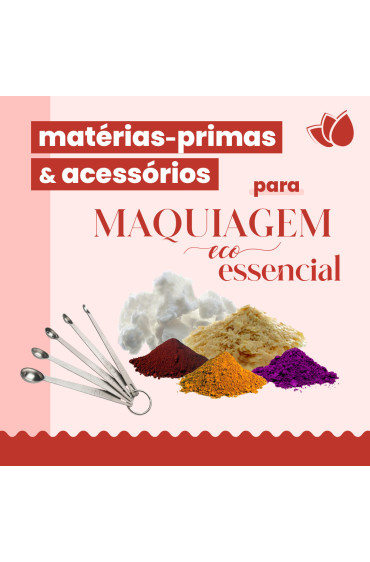 Kit Matérias-primas e Acessórios do Livro Maquiagem Ecoessencial